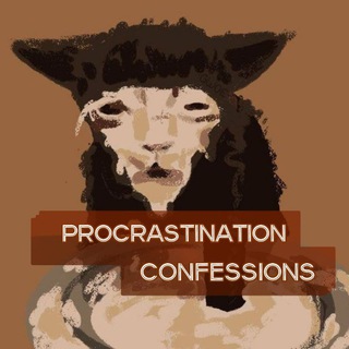 Procrastination confessions | 🕰️🕊️