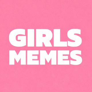 GIRLS MEMES